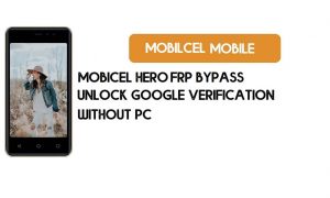 Mobicel Hero FRP Bilgisayarsız Atlama - Google'ın Kilidini Açma [Android 8.1 Go]