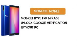 Mobicel Hype FRP Bypass без ПК – розблокуйте Google [Android 8.1 Go]