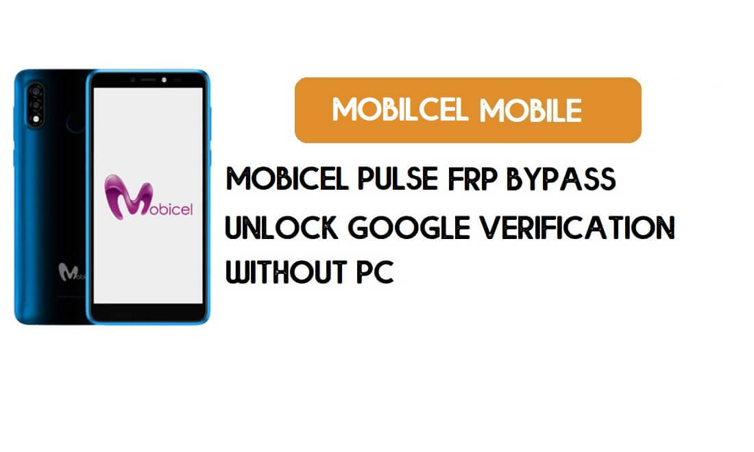 Mobicel Pulse FRP Bypass - فتح التحقق من Google (Android 8.1 Go) - بدون جهاز كمبيوتر