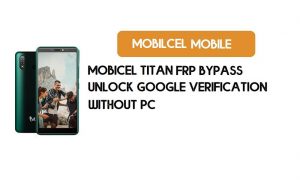 Mobicel Titan FRP Bypass بدون جهاز كمبيوتر - فتح قفل Google [Android 9 Go] مجانًا
