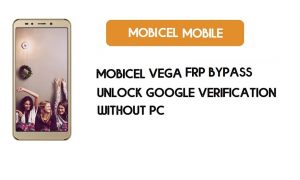 Mobicel Vega FRP Bypass sans PC - Déverrouillez Google [Android 7.0] Gratuit