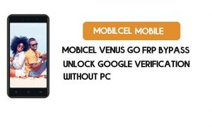 Mobicel Venus Go FRP Bypass без ПК – разблокировка Google [Android 8.1]