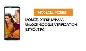 Mobicel X1 FRP PC'siz Bypass - Google'ın Kilidini Açın [Android 8.1] Ücretsiz