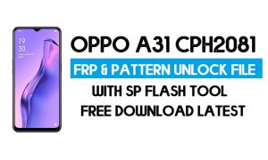 ओप्पो ए31 सीपीएच2081 अनलॉक एफआरपी और पैटर्न फ़ाइल (बिना प्रामाणिक) एसपी टूल