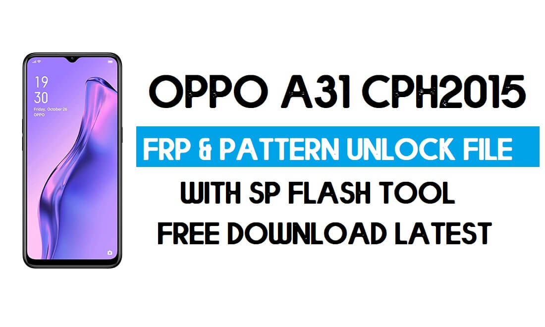 Oppo A31 CPH2015 Unlock FRP & Pattern File (Without Auth) SP Tool