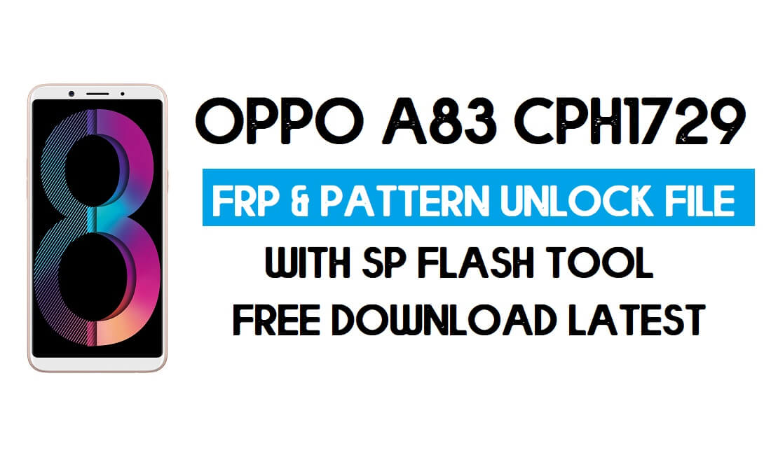 Oppo A83 CPH1729 SP-Tool zum Entsperren von FRP und Musterdateien (ohne Authentifizierung).