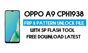 ओप्पो ए9 सीपीएच1938 अनलॉक एफआरपी और पैटर्न फ़ाइल (बिना प्रामाणिक) एसपी टूल फ्री