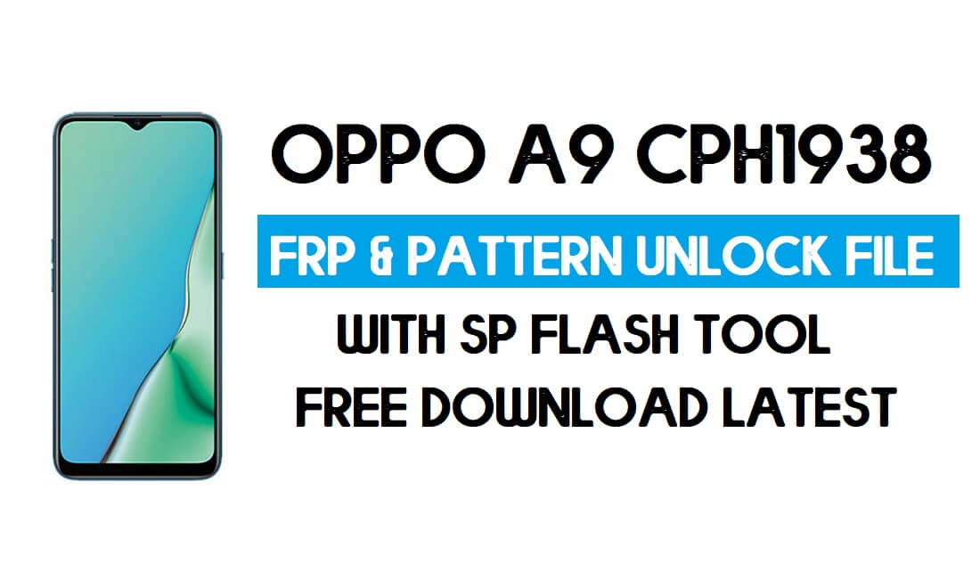 Oppo A9 CPH1938 FRP 및 패턴 파일 잠금 해제(인증 없음) SP 도구 무료