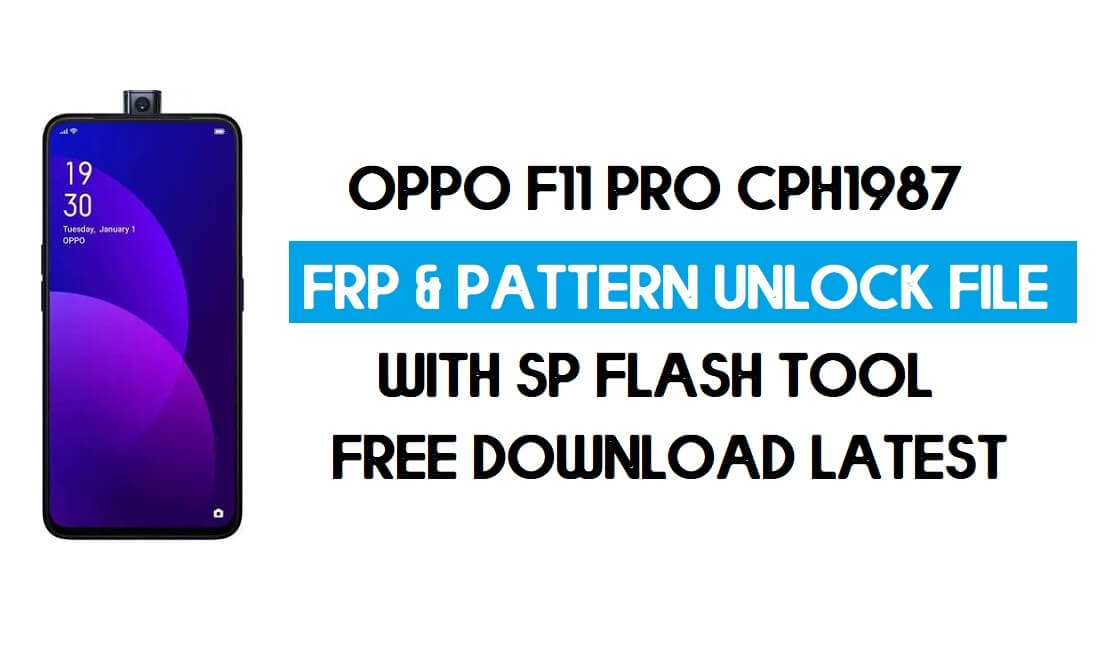Oppo F11 Pro CPH1987 Desbloquear FRP y archivo de patrón (sin autenticación) Herramienta SP