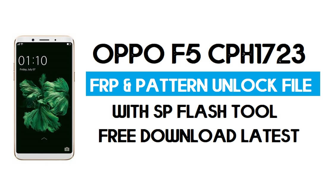 Oppo F5 CPH1723 Déverrouiller FRP et fichier de modèles (sans authentification) SP Tool
