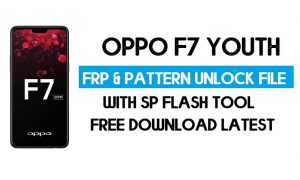 ओप्पो F7 यूथ अनलॉक एफआरपी और पैटर्न फ़ाइल (बिना प्रामाणिक) एसपी टूल फ्री