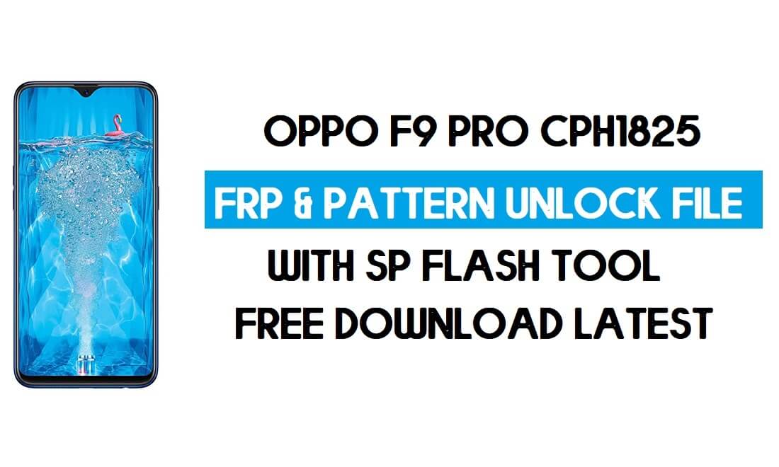 Oppo F9 Pro CPH1825 Ontgrendel FRP- en patroonbestand (zonder verificatie) SP-tool gratis