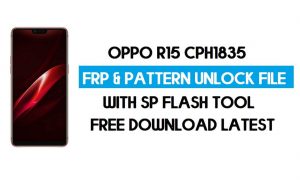 ओप्पो आर15 सीपीएच1835 अनलॉक एफआरपी और पैटर्न फ़ाइल (बिना प्रामाणिक) एसपी टूल फ्री