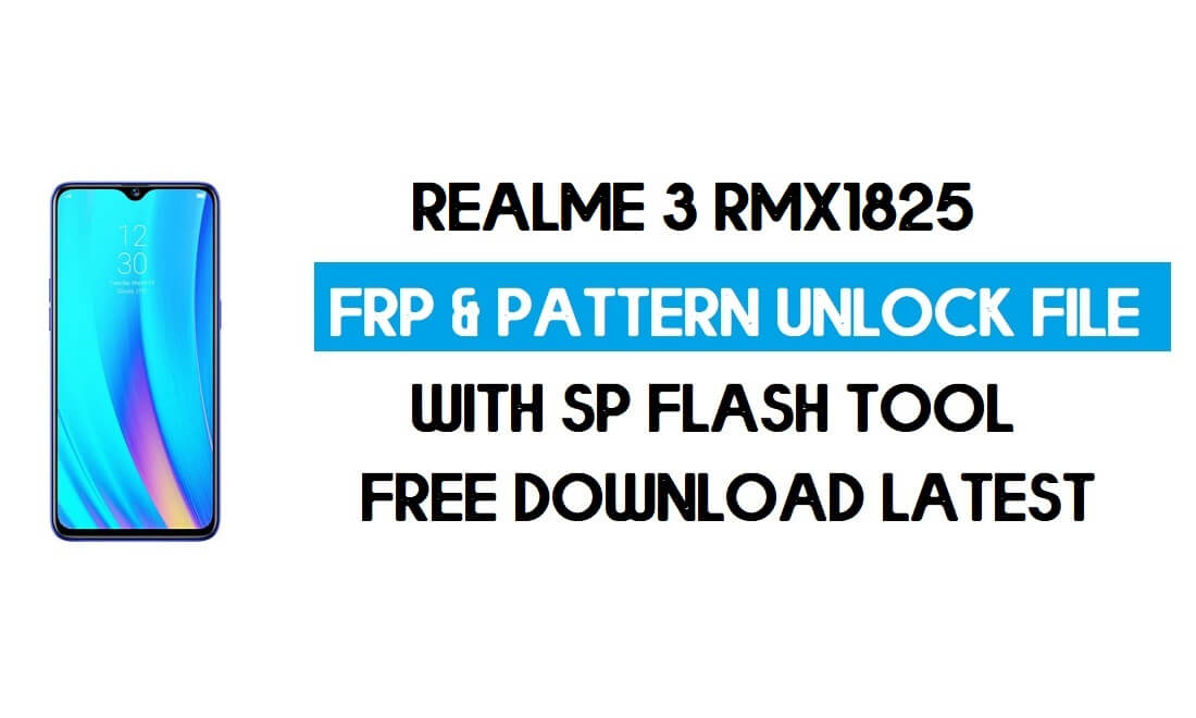 Realme 3 RMX1825 FRP 및 패턴 파일 잠금 해제(인증 없음) SP 도구