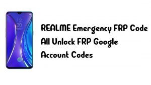 Kode FRP Realme – Semua Kode Akun Google FRP Buka Kunci Diperbarui 2021