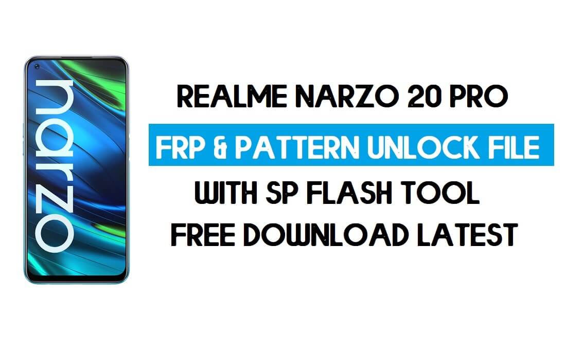 Realme Narzo 20 Pro अनलॉक FRP और पैटर्न फ़ाइल (बिना प्रामाणिक) SP टूल
