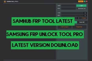 SAMHub Tool 2.0.2 Download | Samsung Online FRP Unlock Tool Pro