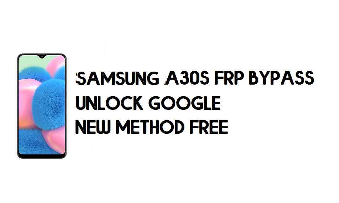 Samsung Galaxy A30s FRP Kilidini Açma - Google'ı Atlayın [Son Yöntem] PC Yok
