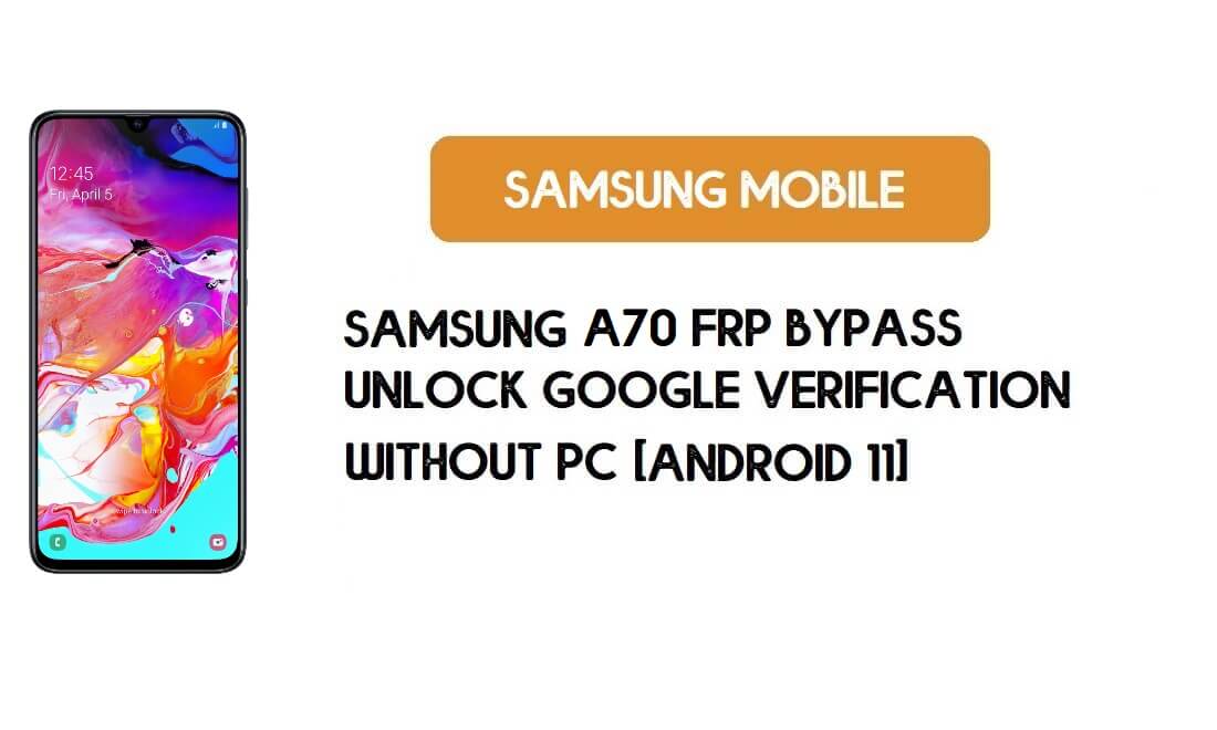 Samsung A70 (SM-A705) FRP Ignora Android 11 -Desbloquear conta do Google