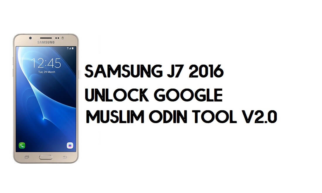 Samsung J7 2016 FRP Bypass - Ontgrendelen met moslim Odin Tool [Android 8]