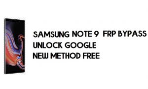 Samsung Galaxy Note 9 (SM-N960) Desbloqueo FRP de Android 9/Omisión de cuenta de Google - Solución final 100% funcional
