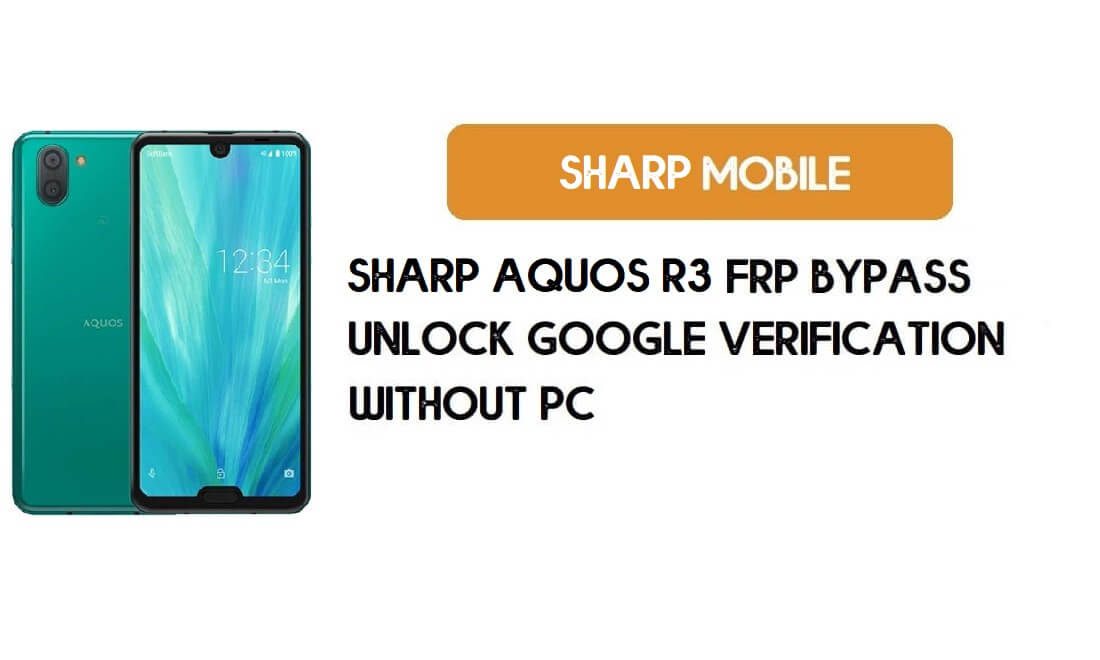 Sharp Aquos R3 FRP Bypass بدون جهاز كمبيوتر - فتح Google Android 9.0 Pie