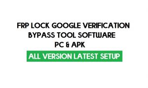 All FRP Lock Google Verification Bypass Tool Software PC et APK Dernier gratuit