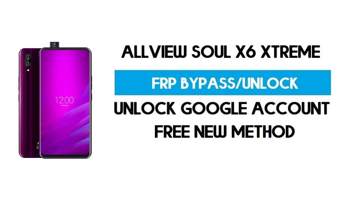 Allview Soul X6 Xtreme FRP Bypass Android 9.0 - Sblocca Gmail gratuitamente