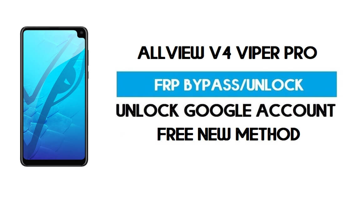 Allview V4 Viper Pro FRP PC Olmadan Android 9.0'ı Atlayın - GMAIL'in Kilidini Açın