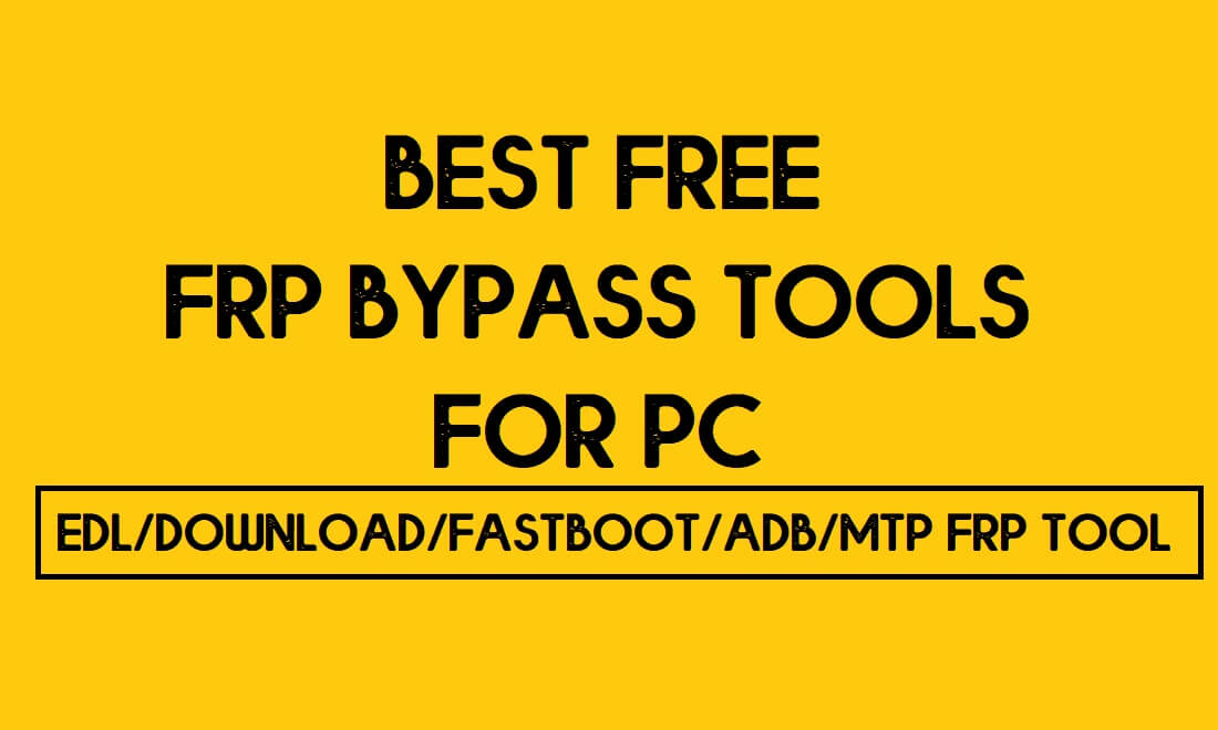 Unduh Alat Bypass FRP Gratis Terbaik untuk PC [2021] | Hapus FRP dari semua ponsel Android