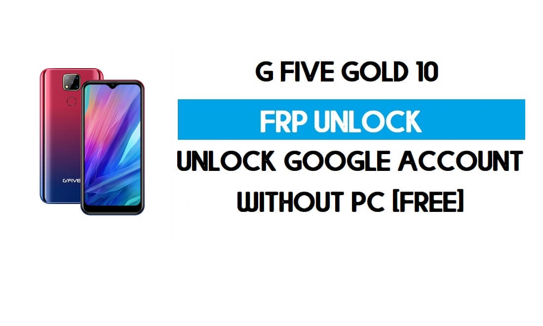 G Five Gold 10 FRP Bypass بدون جهاز كمبيوتر - فتح Google Android 9 (مجانًا)