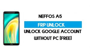 Neffos A5 FRP Bypass – розблокуйте обліковий запис Google (Android 9 Pie) безкоштовно (без ПК)