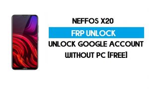 Neffos X20 FRP Bypass โดยไม่ต้องใช้พีซี – ปลดล็อค Google Android 9 Pie (ฟรี)