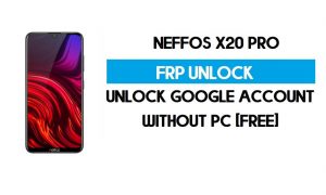Neffos X20 Pro PC'siz FRP Bypass – Google Android 9'un Kilidini Açın (Ücretsiz)
