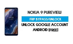 Розблокуйте FRP Nokia 9 PureView Android 10 без ПК – обійдіть Google Gmail