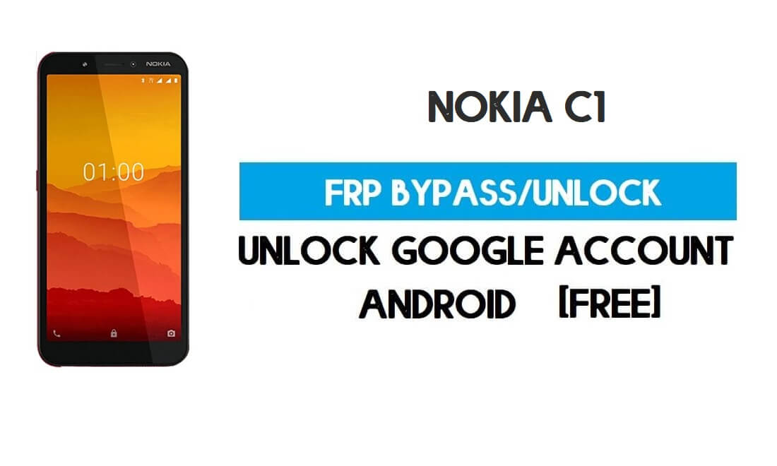 Nokia C1 FRP Bypass Android 9 sans PC - Déverrouiller le verrouillage Google Gmail