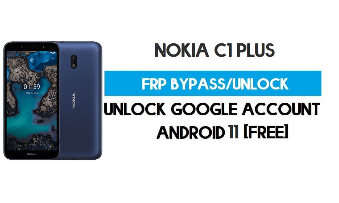 Nokia C1 Plus FRP PC Olmadan Android 10'u Atlayın - Google Gmail'in kilidini açın