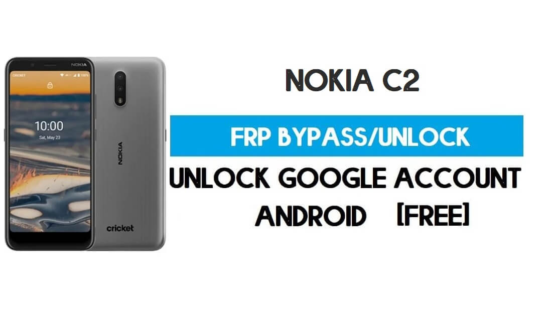 Nokia C2 FRP PC Olmadan Android 9'u Atlayın – Google'ın Kilidini Açın (Ücretsiz)