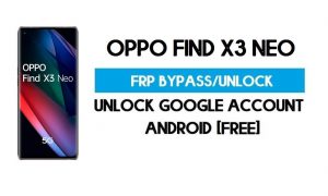 Oppo Find X3 Neo FRP Bypass - Desbloquear el bloqueo de la cuenta de Google GMAIL [Código FRP] 100% funcionando