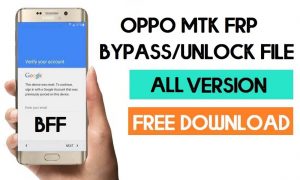 Fichier de déverrouillage Oppo MTK FRP - Dernière collection Téléchargement gratuit (tous les fichiers)