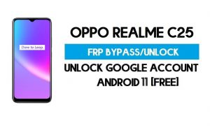 Oppo Realme C25 FRP Bypass - Déverrouillez le verrouillage du compte Google GMAIL [Code FRP] 100% fonctionnel