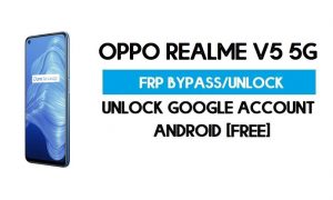Oppo Realme V5 5G FRP Bypass - Desbloquear el bloqueo de la cuenta GMAIL de Google
