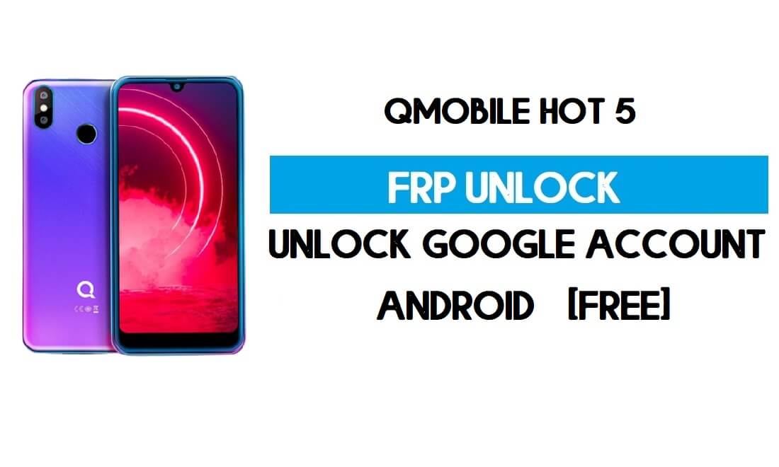 QMobile Hot 5 FRP Bypass sem PC – Desbloquear Google Android 9 (grátis)