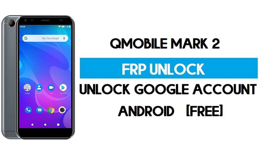 QMobile Mark 2 FRP PC'siz Bypass - Ücretsiz Google Hesabının Kilidini Açın