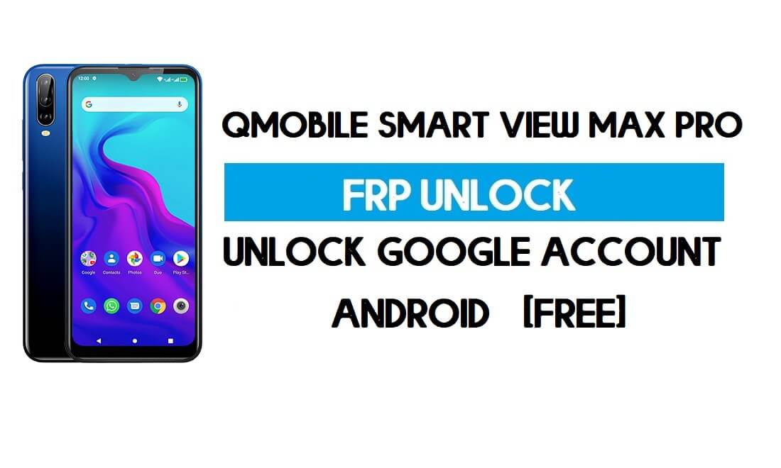 QMobile Smart View Max Pro FRP Bypass sin PC - Desbloquear Google gratis