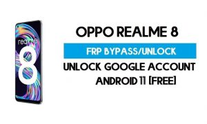 Realme 8 FRP Bypass – Unlock Google GMAIL Lock [FRP Code] free