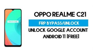 Realme C21 FRP Bypass - Déverrouillez le verrouillage du compte Google GMAIL [Code FRP] 100% fonctionnel