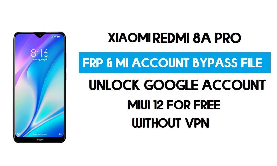 Redmi 8A Pro FRP & MI Account Bypass File (Without VPN) Download