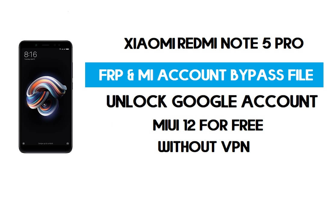 Download del file FRP e di bypass dell'account MI per Redmi Note 5 Pro (senza VPN).