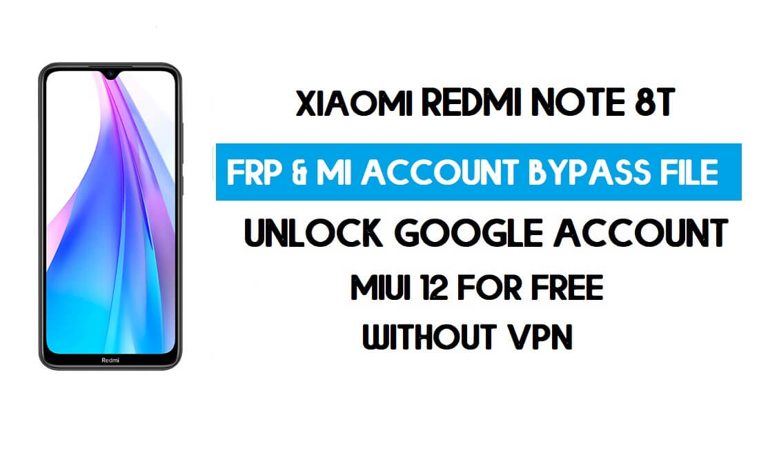 Téléchargement du fichier de contournement de compte Redmi Note 8T FRP et MI (sans VPN)